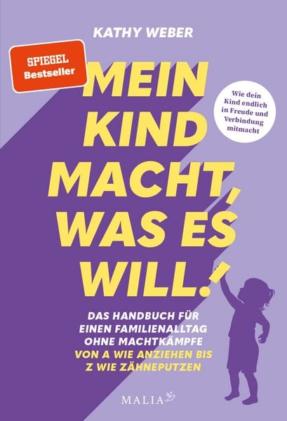 Produktbild: Mein Kind macht, was es will! Das Handbuch f&uuml;r einen Familienalltag ohne Machtk&auml;mpfe - SPIEGEL-Bestseller &ndash; Von A wie Anziehen bis Z wie Z&auml;hneputzen