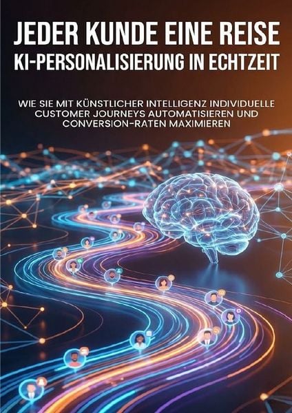 Produktbild: Jeder Kunde eine Reise: KI-Personalisierung in Echtzeit