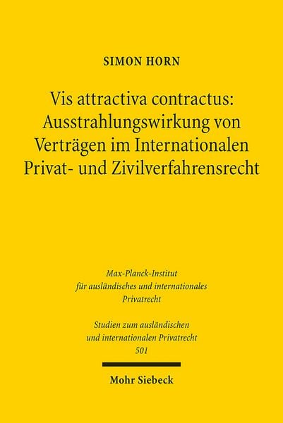 Produktbild: Vis attractiva contractus: Ausstrahlungswirkung von Vertr&auml;gen im Internationalen Privat- und Zivilverfahrensrecht