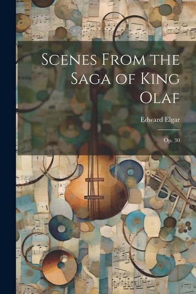 Produktbild: Scenes From the Saga of King Olaf: Op. 30