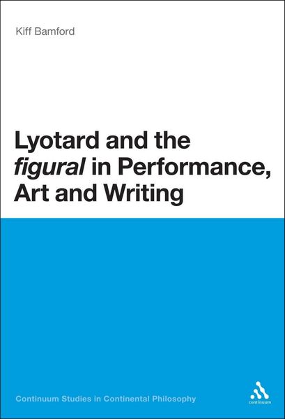 Produktbild: Lyotard and the 'figural' in Performance, Art and Writing