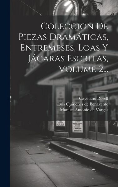 Produktbild: Coleccion De Piezas Dram&aacute;ticas, Entremeses, Loas Y J&aacute;caras Escritas, Volume 2...