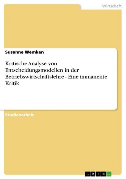 Produktbild: Kritische Analyse von Entscheidungsmodellen in der Betriebswirtschaftslehre - Eine immanente Kritik