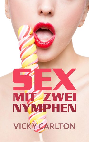 Produktbild: Sex mit zwei Nymphen. Sex zu dritt (Dreier Sex Erotik eBook)