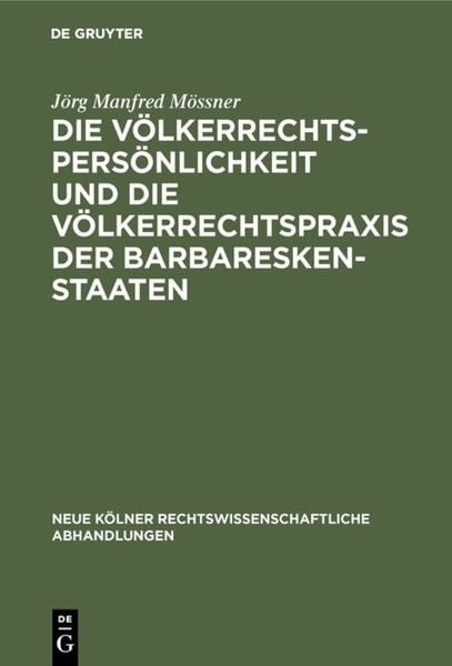 Produktbild: Die V&ouml;lkerrechtspers&ouml;nlichkeit und die V&ouml;lkerrechtspraxis der Barbareskenstaaten