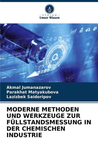 Moderne Methoden und Werkzeuge Zur Füllstandsmessung in der Chemischen Industrie, Taschenbuch von Akmal Jumanazarov , Parakhat Matyakubova , Lazizbek