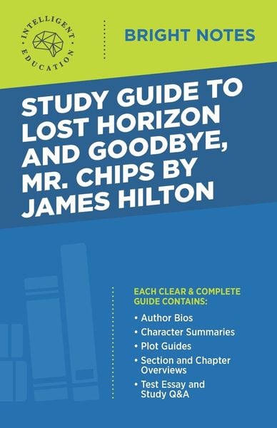 Study Guide to Lost Horizon and Goodbye, Mr. Chips by James Hilton