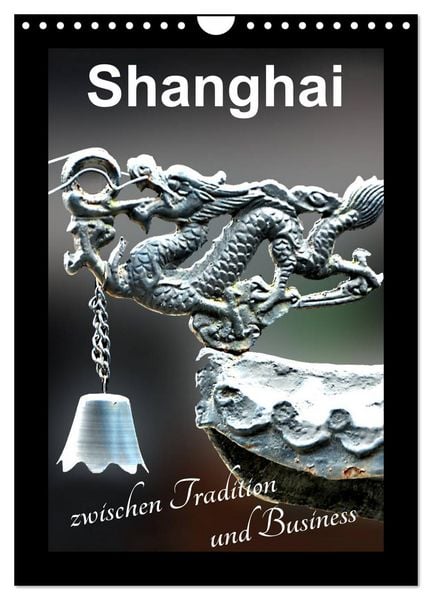 Produktbild: Shanghai zwischen Tradition und Business (Wandkalender 2026 DIN A4 hoch), CALVENDO Monatskalender