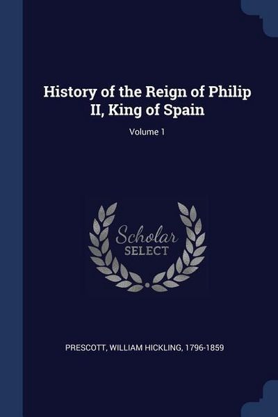 Produktbild: History of the Reign of Philip II, King of Spain; Volume 1