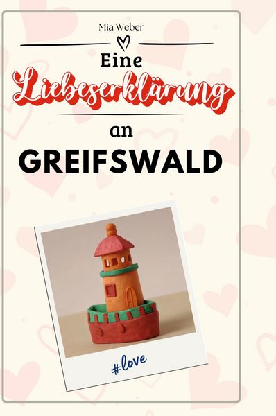 Produktbild: Eine Liebeserkl&auml;rung an Greifswald