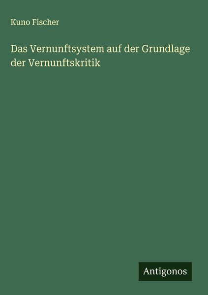 Produktbild: Das Vernunftsystem auf der Grundlage der Vernunftskritik
