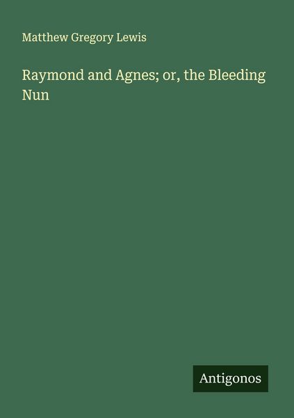 Produktbild: Raymond and Agnes; or, the Bleeding Nun