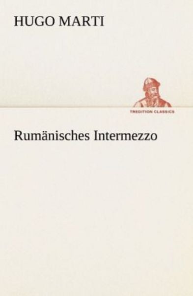 Rumänisches Intermezzo, Taschenbuch von Hugo Marti, Tredition, 9783842409316