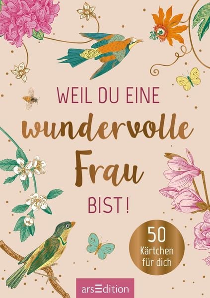 Weil du eine wundervolle Frau bist!