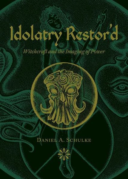 Produktbild: Idolatry Restor'd: Witchcraft and the Imaging of Power