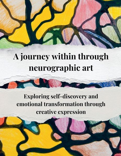 Produktbild: A journey within through neurographic art Exploring self-discovery and emotional transformation through creative expression