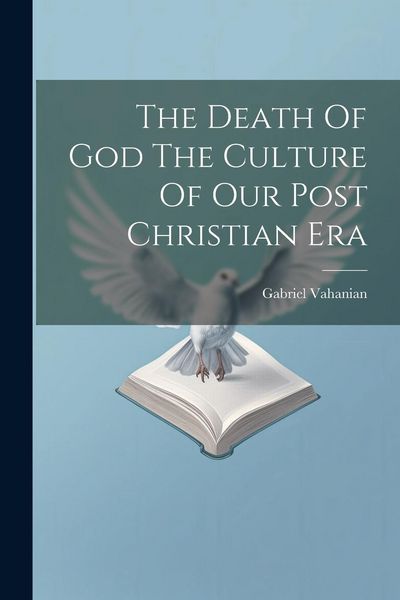 Produktbild: The Death Of God The Culture Of Our Post Christian Era