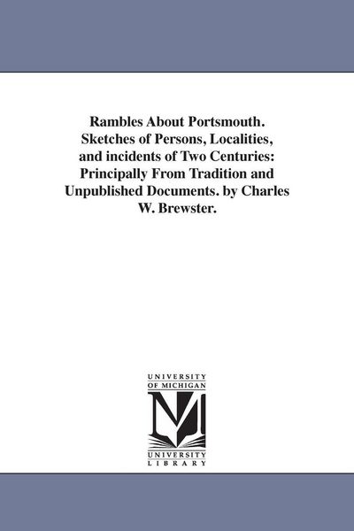 Produktbild: Rambles About Portsmouth. Sketches of Persons, Localities, and incidents of Two Centuries