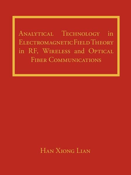 Produktbild: Analytical Technology in Electromagnetic Field Theory in RF, Wireless and Optical Fiber Communications