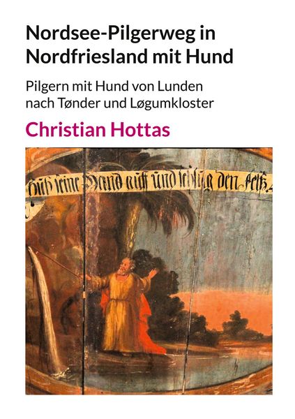 Nordsee-Pilgerweg in Nordfriesland mit Hund, Taschenbuch von Christian Hottas, BoD – Books on Demand, 9783759761163