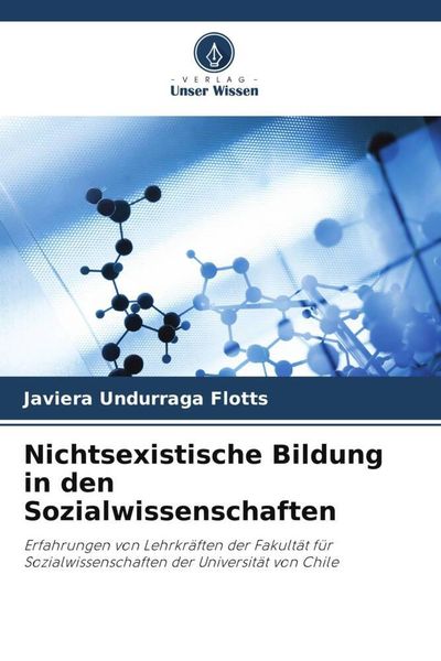 Nichtsexistische Bildung in den Sozialwissenschaften, Taschenbuch von Javiera Undurraga Flotts, Verlag Unser Wissen, 9786205902585