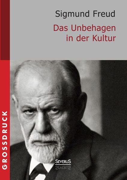 Das Unbehagen in der Kultur. Großdruck, Taschenbuch von Sigmund Freud, Severus Verlag, 978-3-86347-899-5