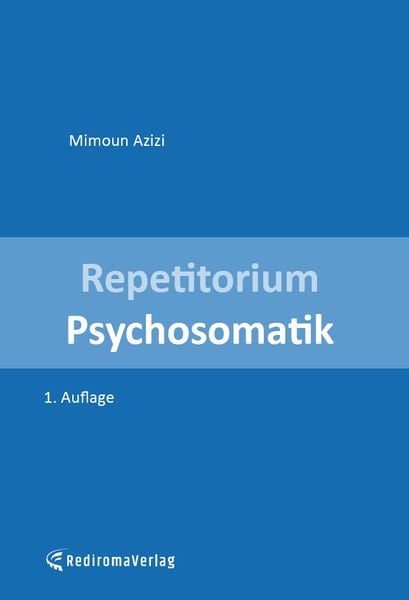 Repetitorium Psychosomatik (erste Auflage), Taschenbuch von Mimoun Azizi, Rediroma-Verlag, 9783961032341
