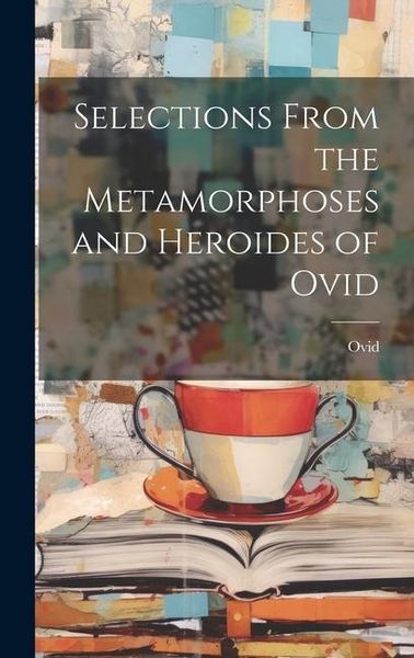 Produktbild: Selections from the Metamorphoses and Heroides of Ovid