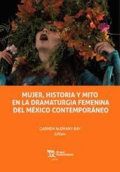 Produktbild: Mujer, historia y mito en la dramaturgia femenina del mexico contempor&aacute;neo