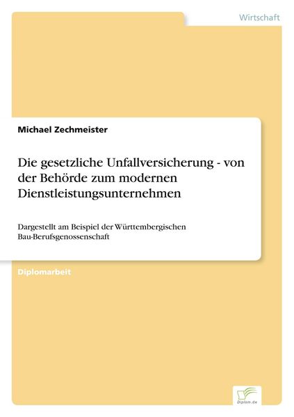 Produktbild: Die gesetzliche Unfallversicherung - von der Beh&ouml;rde zum modernen Dienstleistungsunternehmen