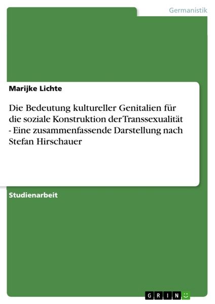 Die Bedeutung kultureller Genitalien für die soziale Konstruktion der Transsexualität - Eine zusammenfassende Darstellung nach Stefan Hirschauer,