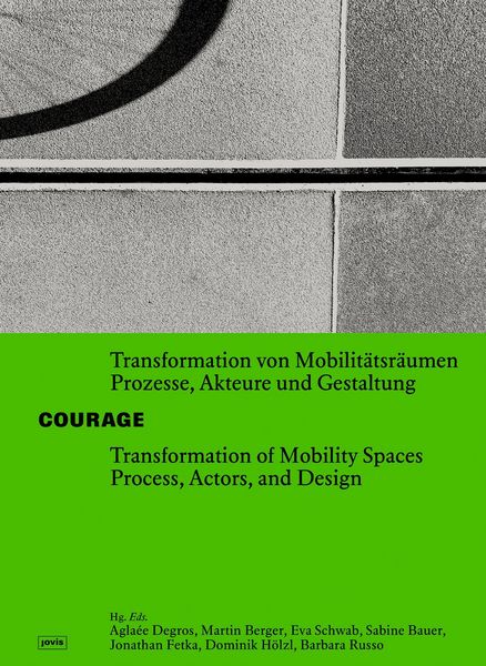 Produktbild: COURAGE Transformation von Mobilit&auml;tsr&auml;umen. Prozesse, Akteure und Gestaltung / Transformation of Mobility Spaces. Process, Actors, and Design
