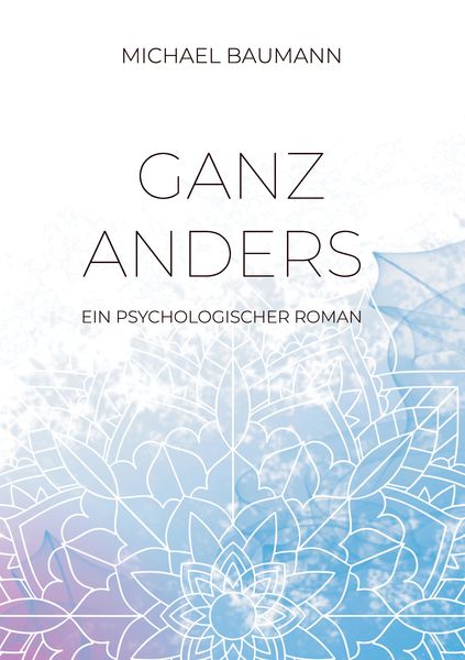 Produktbild: Ganz anders - Ein psychologischer Roman