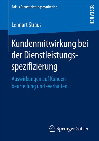 Kundenmitwirkung bei der Dienstleistungsspezifizierung, Taschenbuch von Lennart Straus, Springer Fachmedien Wiesbaden GmbH, 9783658165673