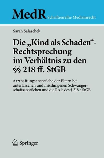 Produktbild: Die "Kind als Schaden"-Rechtsprechung im Verh&auml;ltnis zu den &sect;&sect; 218 ff. StGB