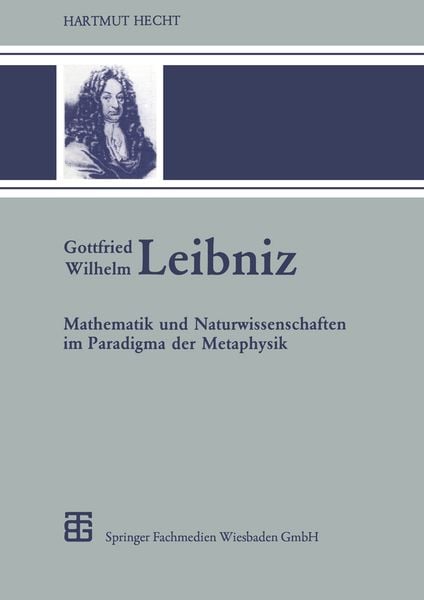 Gottfried Wilhelm Leibniz, Taschenbuch von Hartmut Hecht, Vieweg & Teubner, 9783815420256
