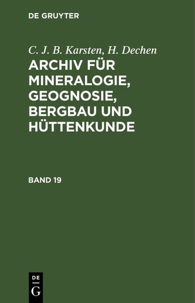 Produktbild: Archiv f&uuml;r Mineralogie, Geognosie, Bergbau und H&uuml;ttenkunde. Band 19