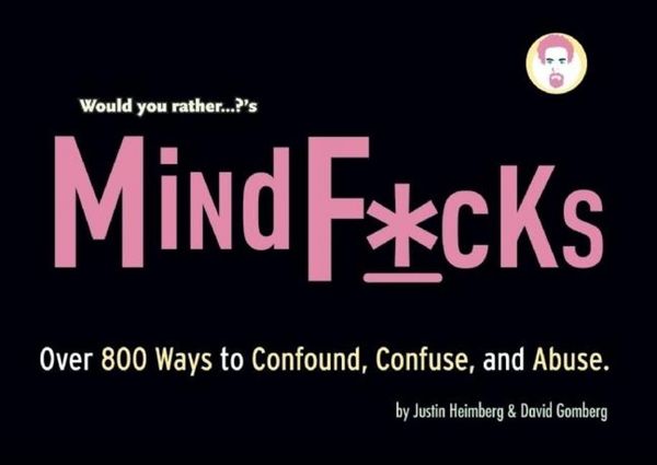 Produktbild: Would You Rather...?'S Mindf*cks: Over 300 Ways to Confound, Confuse, and Abuse