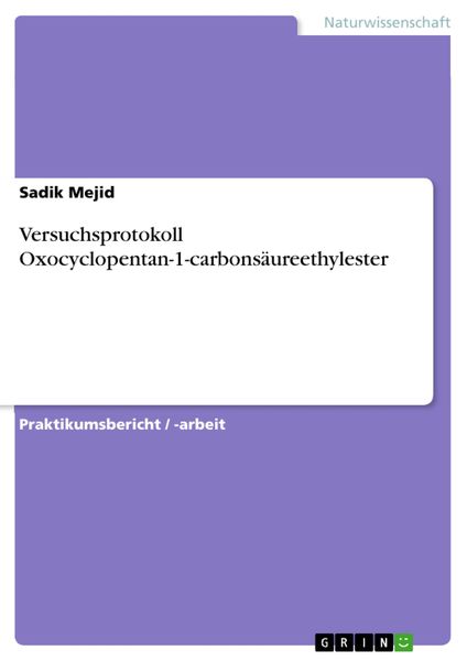 Produktbild: Versuchsprotokoll Oxocyclopentan-1-carbons&auml;ureethylester