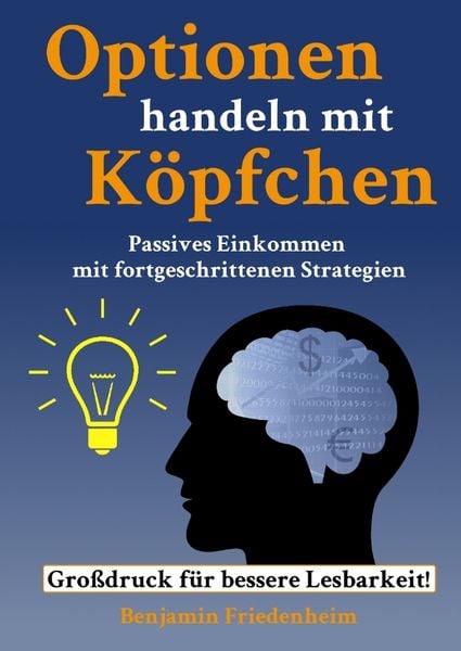 Optionen handeln mit Köpfchen - Profitable Tipps aus der Praxis für fortgeschrittene Optionstrader, Taschenbuch von Benjamin Friedenheim, Tredition,