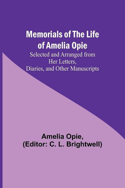 Produktbild: Memorials of the Life of Amelia Opie; Selected and Arranged from her Letters, Diaries, and other Manuscripts