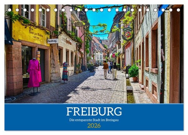 Freiburg - Die entspannte Stadt im Breisgau (Tischkalender 2026 DIN A5 quer), CALVENDO Monatskalender