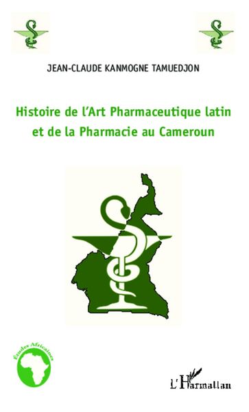 Produktbild: Histoire de l'Art Pharmaceutique latin et de la Pharmacie au Cameroun