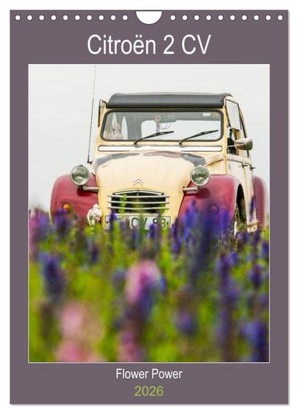 Citroën 2 CV – Flower Power (Wandkalender 2026 DIN A4 hoch), CALVENDO Monatskalender