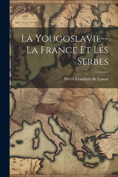 Produktbild: La Yougoslavie--la France Et Les Serbes