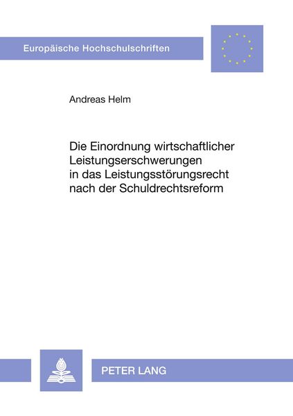 Produktbild: Die Einordnung wirtschaftlicher Leistungserschwerungen in das Leistungsstörungsrecht nach der Schuldrechtsreform