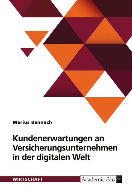 Kundenerwartungen an Versicherungsunternehmen in der digitalen Welt, Taschenbuch von Marius Bannach, GRIN, 9783389144404