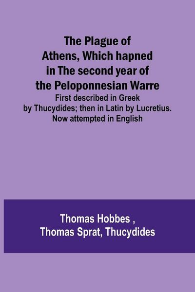 Produktbild: The Plague of Athens, which hapned in the second year of the Peloponnesian Warre ; First described in Greek by Thucydides; then in Latin by Lucretius.