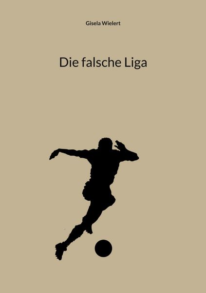 Die falsche Liga, Taschenbuch von Gisela Wielert, BoD – Books on Demand, 9783756839810