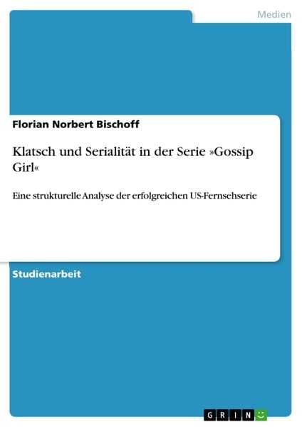 Produktbild: Klatsch und Serialit&auml;t in der Serie &raquo;Gossip Girl&laquo;